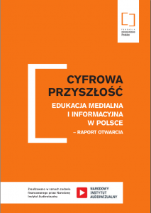 Cyfrowa przyszłość.Edukacja medialna i informacyjna w Polsce.Raport otwarcia